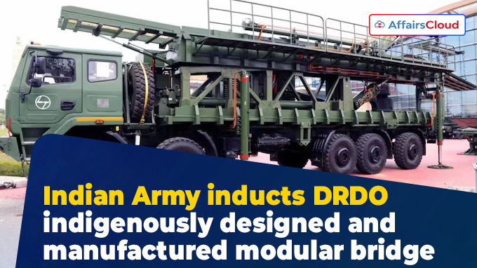 Indian Army inducts DRDO indigenously designed and manufactured modular bridge