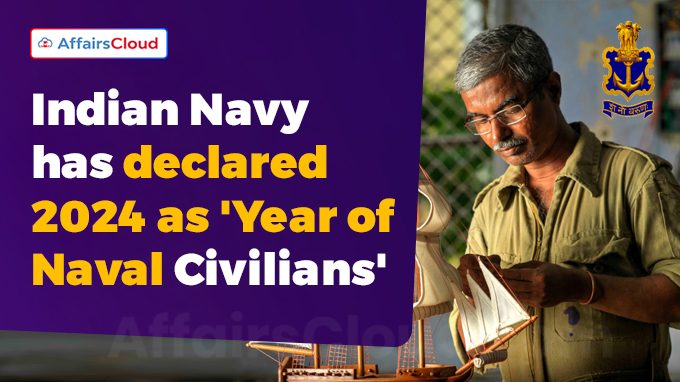 Indian Navy has declared 2024 as 'Year of Naval Civilians'