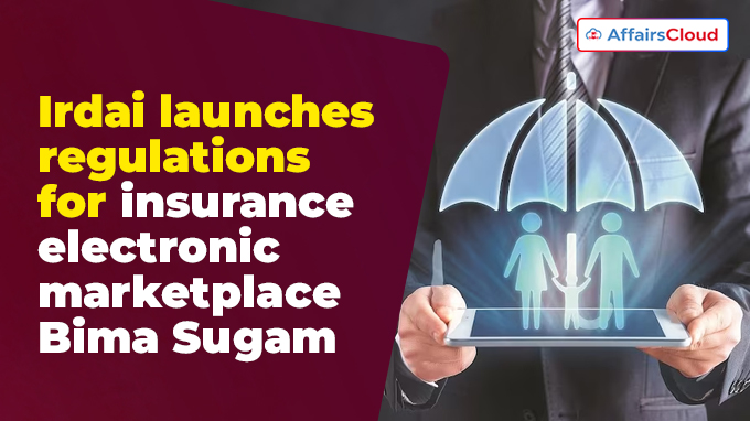 Irdai launches regulations for insurance electronic marketplace Bima Sugam