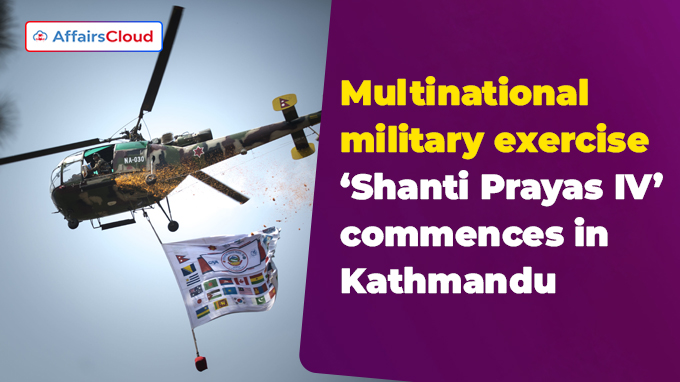 Multinational military exercise ‘Shanti Prayas IV’ commences in Kathmandu