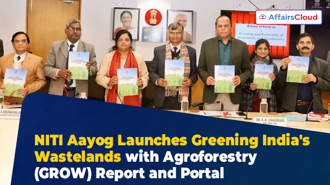 NITI Aayog Launches Greening India's Wastelands with Agroforestry (GROW) Report and Portal