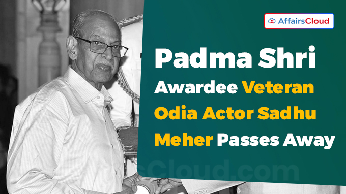 Padma Shri Awardee Veteran Odia Actor Sadhu Meher Passes Away