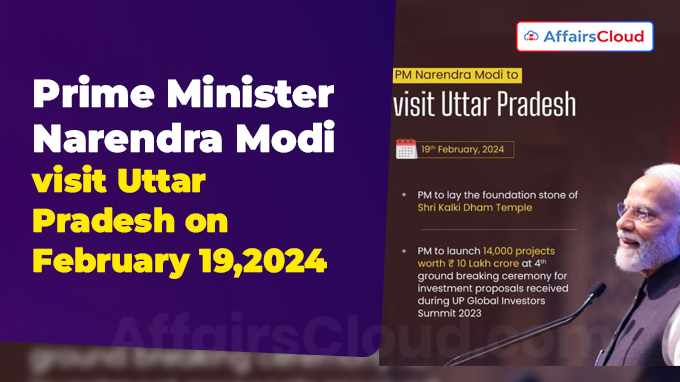 Prime Minister Narendra Modi visit to Uttar Pradesh on February 19,2024