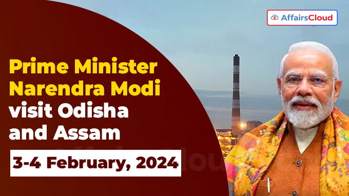Prime Minister Shri Narendra Modi on visit to Odisha and Assam on 3-4 February, 2024