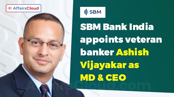 SBM Bank India appoints veteran banker Ashish Vijayakar as MD & CEO