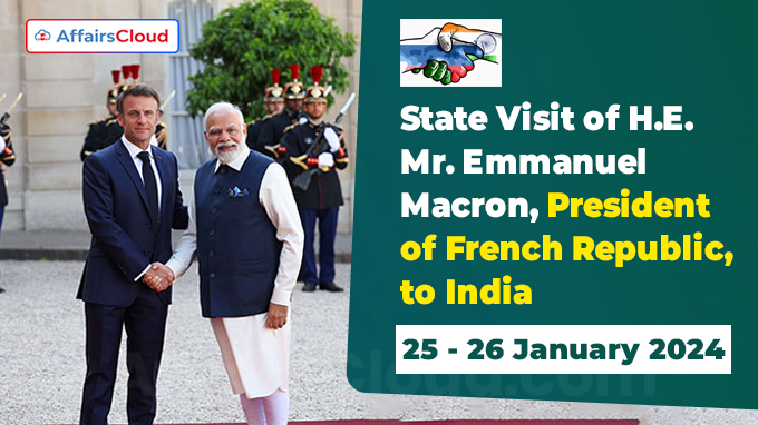 State Visit of H.E. Mr. Emmanuel Macron, President of French Republic, to India (25 - 26 January 2024)