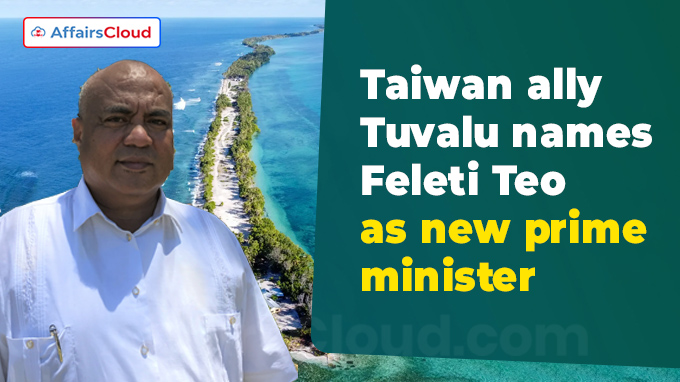 Taiwan ally Tuvalu names Feleti Teo as new prime minister
