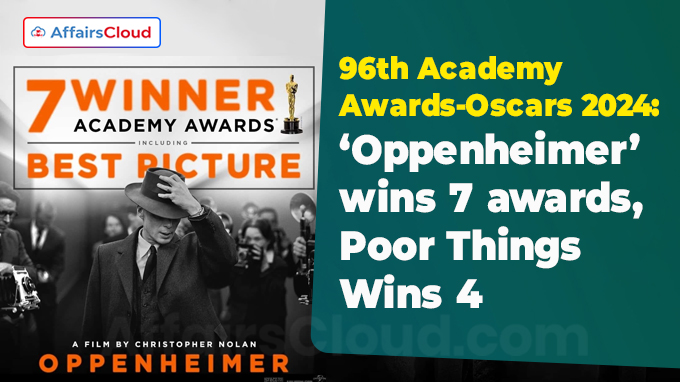 96th Academy Awards - Oscars 2024 ‘Oppenheimer’ wins 7 awards, Poor Things Wins 4