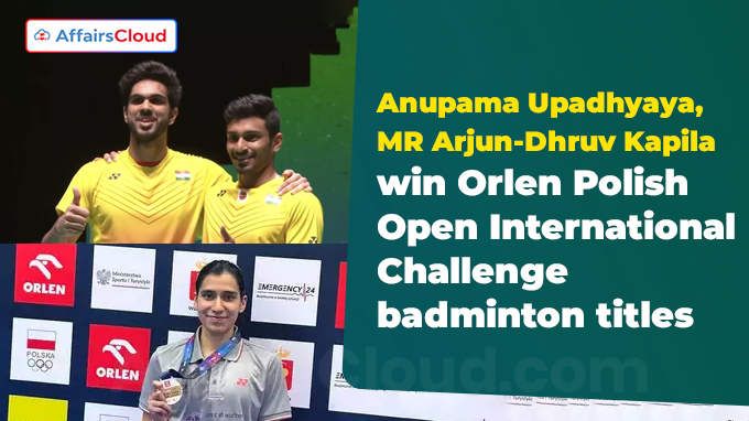 Anupama Upadhyaya, MR Arjun-Dhruv Kapila win Orlen Polish Open International Challenge badminton titles