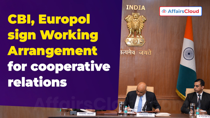 CBI, Europol sign Working Arrangement for cooperative relations