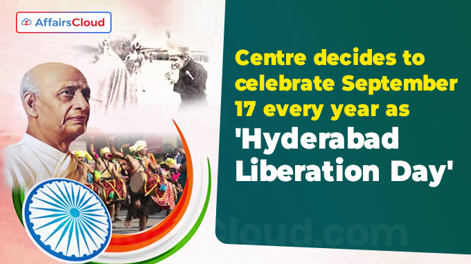 Centre decides to celebrate September 17 every year as 'Hyderabad Liberation Day'