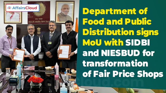 Department of Food and Public Distribution signs MoU with SIDBI and NIESBUD for transformation of Fair Price Shops