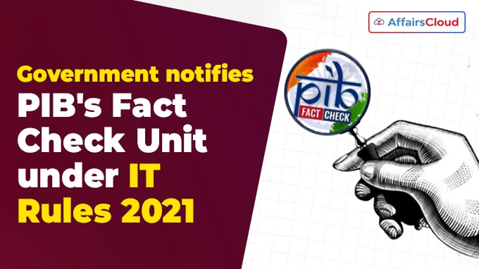 Government notifies PIB's Fact Check Unit under IT Rules 2021