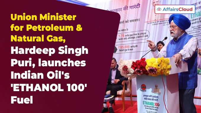 Hardeep Singh Puri launches Indian Oil's 'ETHANOL 100' Fuel