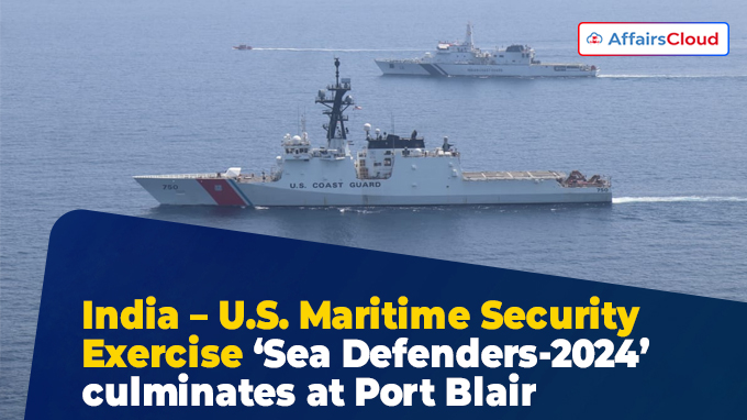 India – U.S. Maritime Security Exercise ‘Sea Defenders-2024’ culminates at Port Blair