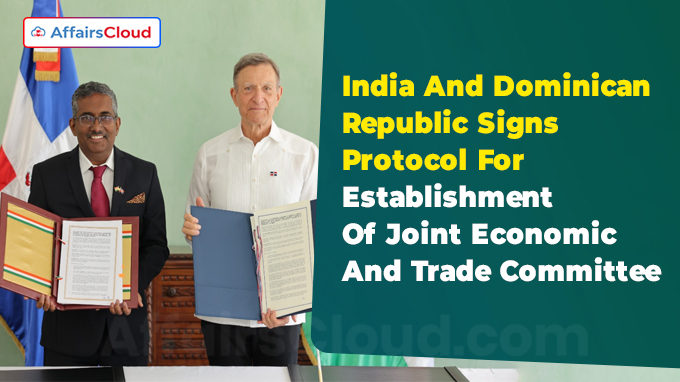 India And Dominican Republic Signs Protocol For Establishment Of Joint Economic And Trade Committee