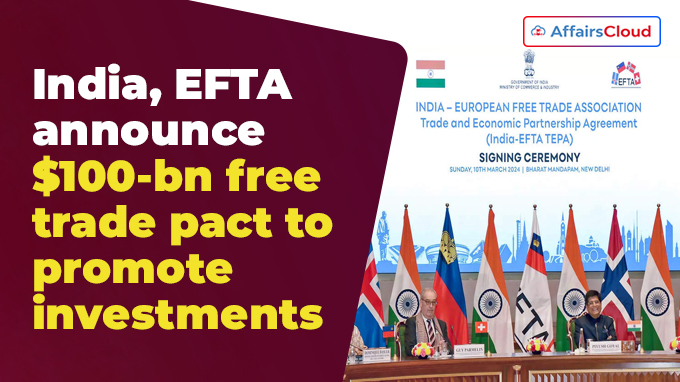India, EFTA announce $100-bn free trade pact to promote investments