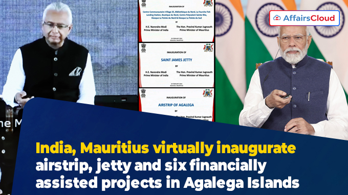 India, Mauritius virtually inaugurate airstrip, jetty and six financially assisted projects in Agalega Islands