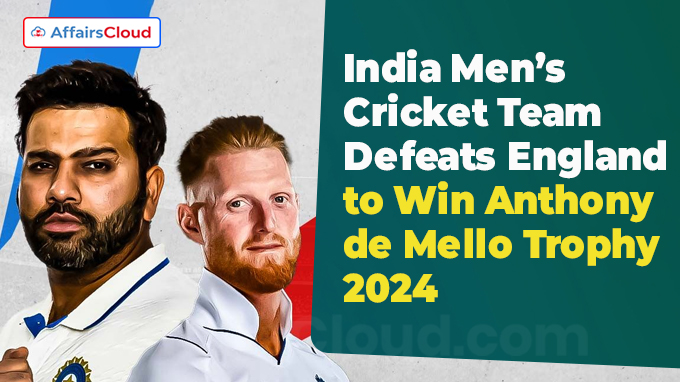 India Men’s Cricket Team Defeats England to Win Anthony de Mello Trophy 2024