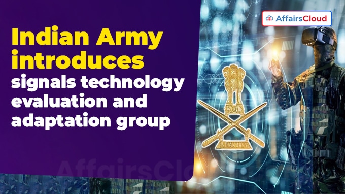 Indian Army introduces signals technology evaluation and adaptation group