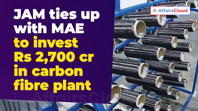 JAM ties up with MAE to invest Rs 2,700 crore in carbon fibre plant