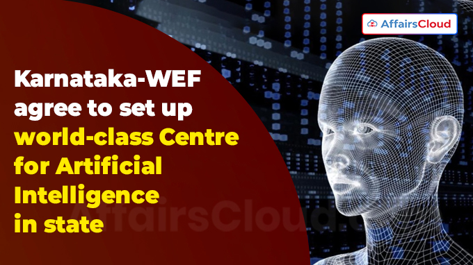 Karnataka-WEF agree to set up world-class Centre for Artificial Intelligence in state