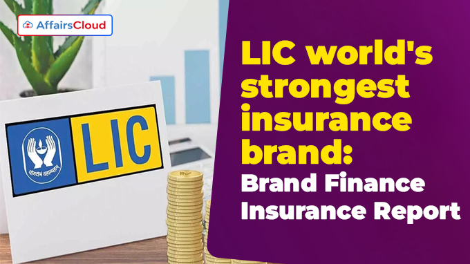LIC world's strongest insurance brand Brand Finance Insurance Report