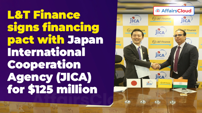 L&T Finance signs financing pact with Japan International Cooperation Agency (JICA) for $125 million