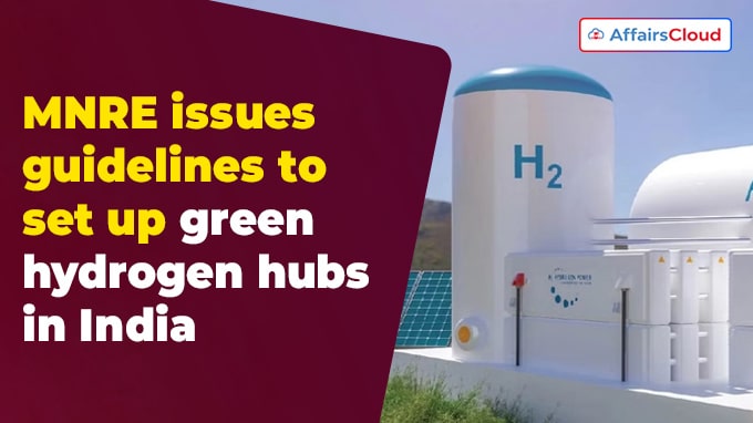 MNRE issues guidelines to set up green hydrogen hubs in India