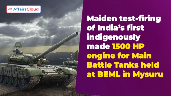 Maiden test-firing of India’s first indigenously-made 1500 HP engine for Main Battle Tanks held at BEML in Mysuru