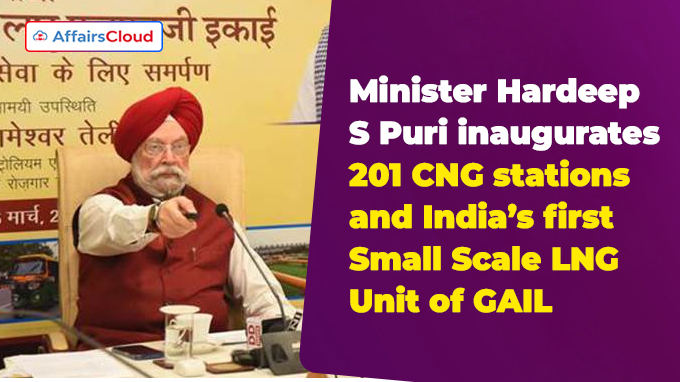 Minister Hardeep S Puri inaugurates 201 CNG stations and India’s first Small Scale LNG Unit of GAIL