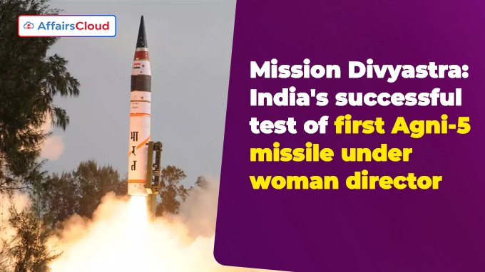 Mission Divyastra India's successful test of first Agni-5 missile under woman director