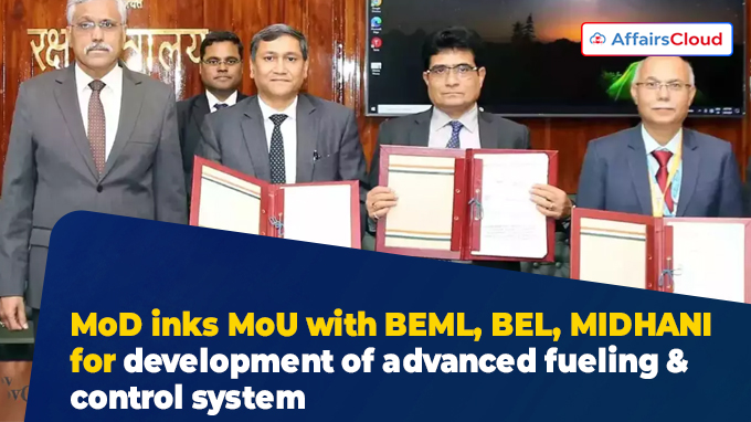 MoD inks MoU with BEML, BEL, MIDHANI for development of advanced fueling & control system