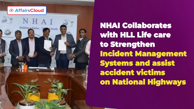 NHAI Collaborates with HLL Life care to Strengthen Incident Management Systems and assist accident victims on NH