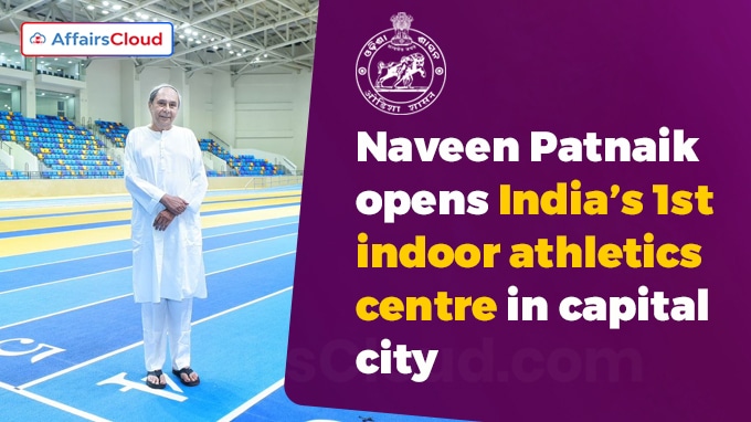 Naveen opens indoor athletics centre in capital city