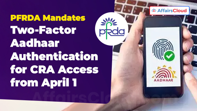 PFRDA Mandates Two-Factor Aadhaar Authentication for CRA Access from April 1