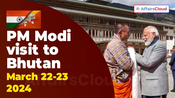 PM Modi visit to Bhutan from March 22-23, 2024