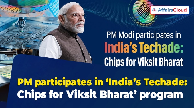 PM participates in ‘India’s Techade Chips for Viksit Bharat’ program