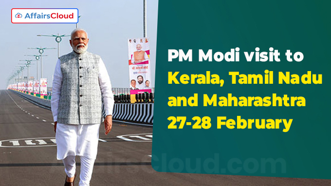 PM visit to Kerala, Tamil Nadu and Maharashtra on 27-28 February