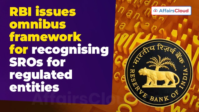 RBI issues omnibus framework for recognising SROs for regulated entities
