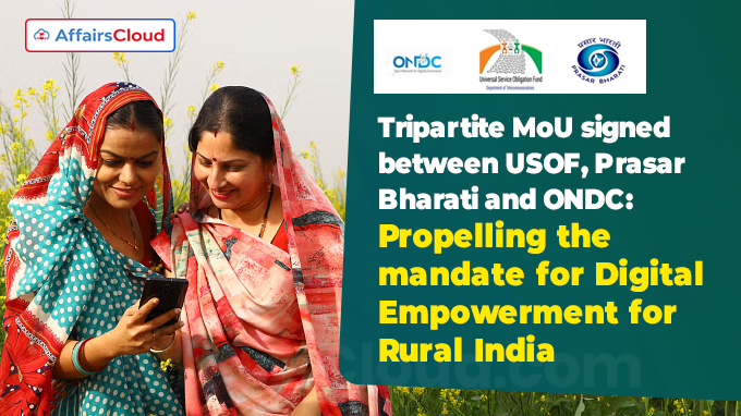 Tripartite MoU signed between USOF, Prasar Bharati and ONDC
