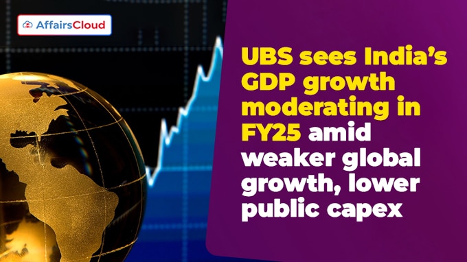 UBS sees India’s GDP growth moderating in FY25 amid weaker global growth, lower public capex