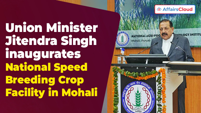 Union Minister Jitendra Singh inaugurates National Speed Breeding Crop Facility in Mohali
