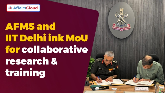 AFMS and IIT Delhi ink MoU for collaborative research & training