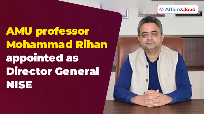 AMU professor Mohammad Rihan appointed as Director General NISE