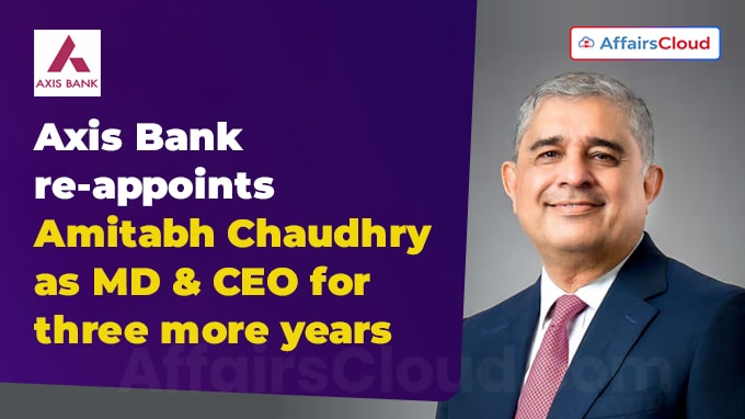 Axis Bank re-appoints Amitabh Chaudhry as MD & CEO for three more years till Dec 31, 2027