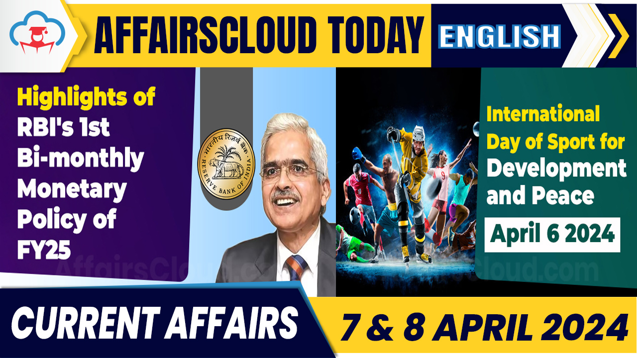 Current Affairs 7 & 8 April 2024 English new
