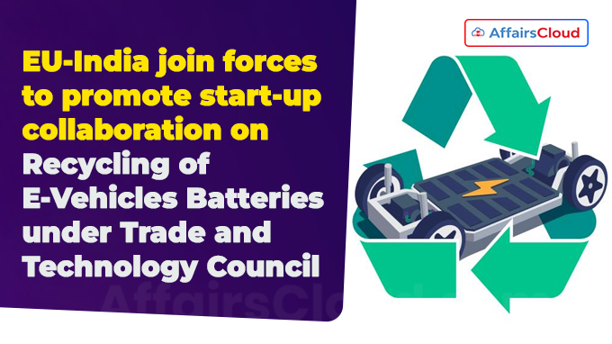 EU-India join forces to promote start-up collaboration on Recycling of E-Vehicles Batteries
