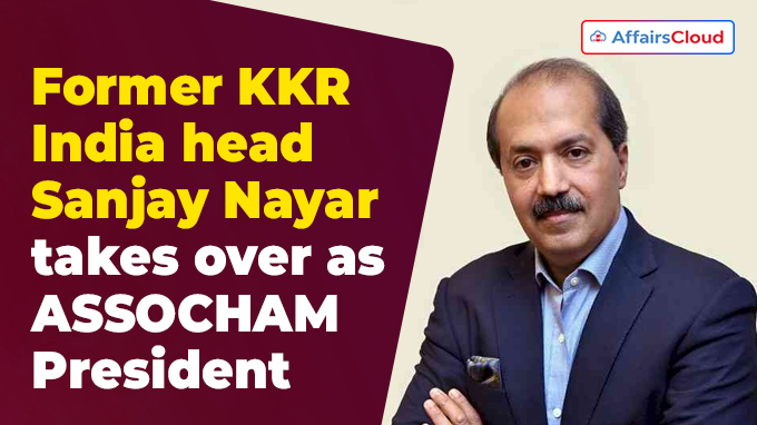 Former KKR India head Sanjay Nayar takes over as ASSOCHAM President