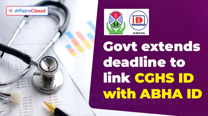 Govt extends deadline to link CGHS ID with ABHA ID, says aims to offer scheme benefit to all Indians